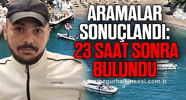 Aramalar sonuçlandı: 23 saat sonra bulundu