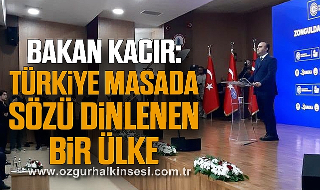 Bakan Kacır: “Türkiye Masada Sözü Dinlenen Bir Ülke”