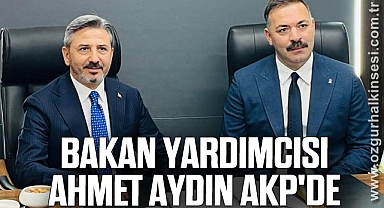 Bakan Yardımcısı Ahmet Aydın AKP'de