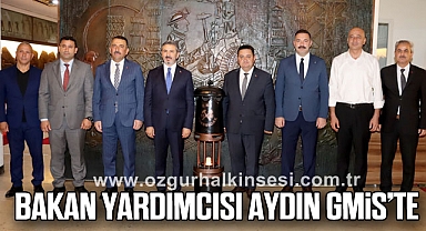 BAKAN YARDIMCISI AHMET AYDIN GMİS’TE