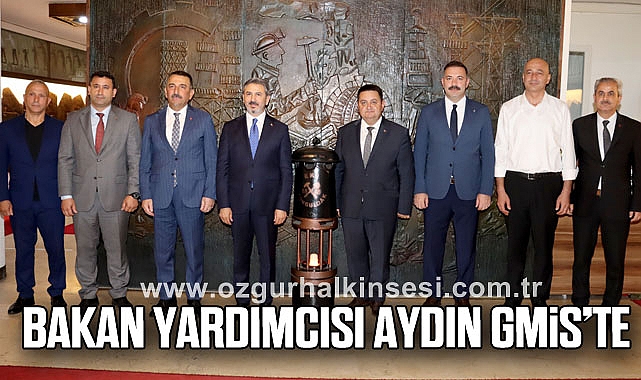 BAKAN YARDIMCISI AHMET AYDIN GMİS’TE