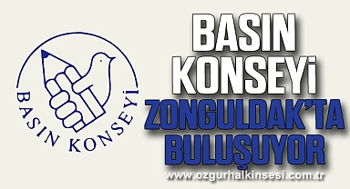 BASIN KONSEYİ ZONGULDAK’TA BULUŞUYOR