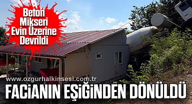 Beton Mikseri Evin Üzerine Devrildi: Facianın Eşiğinden Dönüldü
