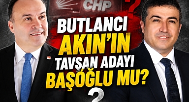 BUTLANCI AKIN’IN TAVŞAN ADAYI BAŞOĞLU MU?