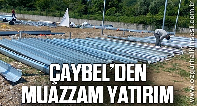 ÇAYBEL’den muazzam yatırım