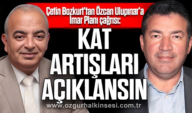 Çetin Bozkurt'tan Özcan Ulupınar'a İmar Planı çağrısı: