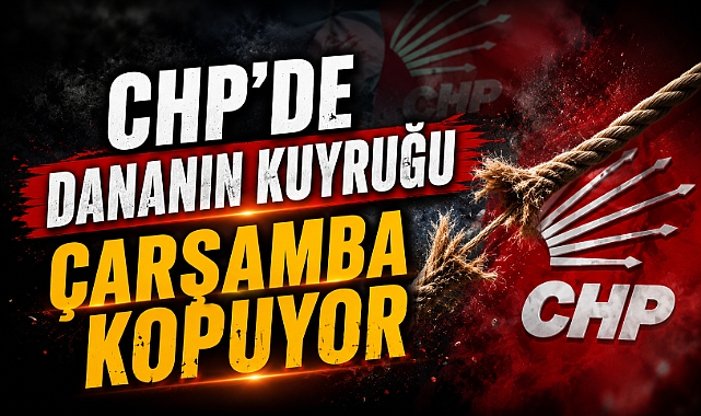 CHP’DE DANANIN KUYRUĞU ÇARŞAMBA KOPUYOR