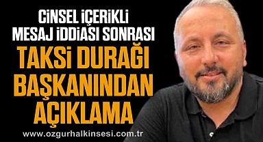 Cinsel İçerikli Mesaj İddiası Sonrası Taksi Durağı Başkanından Açıklama