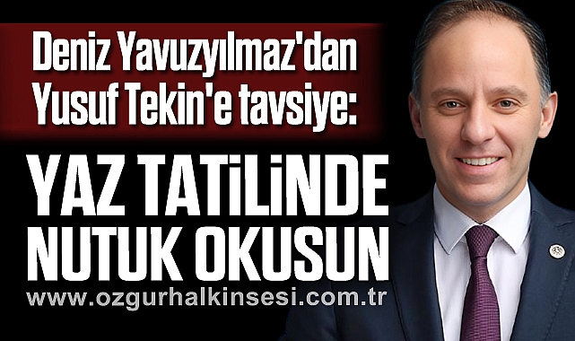 Deniz Yavuzyılmaz'dan Yusuf Tekin'e tavsiye:
