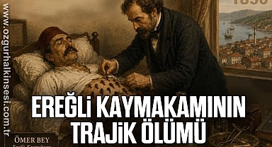 EREĞLİ KAYMAKAMININ TRAJİK ÖLÜMÜ