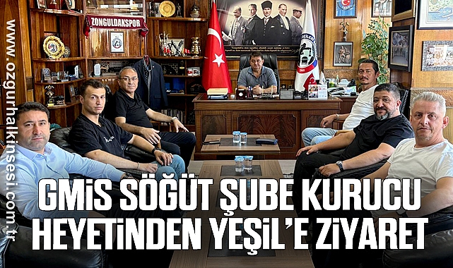 GMİS SÖĞÜT ŞUBE KURUCU HEYETİNDEN YEŞİL’E ZİYARET