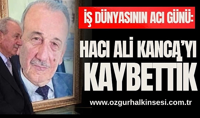 Hacı Ali kanca’yı kaybettik