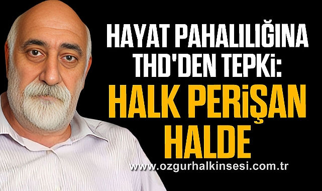 Hayat Pahalılığına THD'den Tepki: