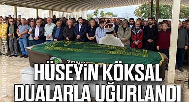 HÜSEYİN KÖKSAL DUALARLA UĞURLANDI