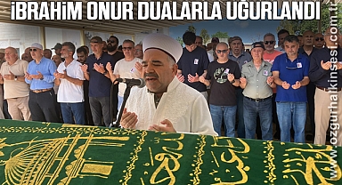 İbrahim Onur Dualarla Uğurlandı
