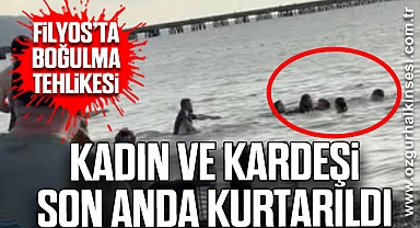 KADIN VE KARDEŞİ SON ANDA KURTARILDI