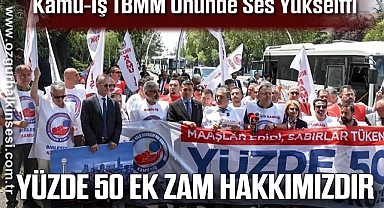 Kamu-İş TBMM Önünde Ses Yükseltti: 