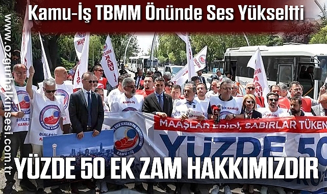 Kamu-İş TBMM Önünde Ses Yükseltti: