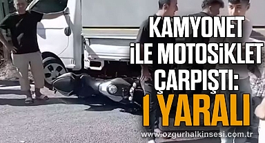 Kamyonet ile Motosiklet Çarpıştı: 1 Yaralı