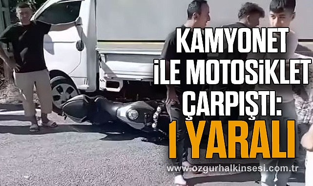 Kamyonet ile Motosiklet Çarpıştı: 1 Yaralı
