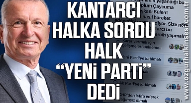 KANTARCI HALKA SORDU HALK “YENİ PARTİ” DEDİ