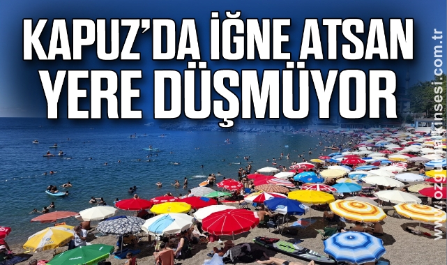 KAPUZ'DA İĞNE ATSAN YERE DÜŞÜMÜYOR