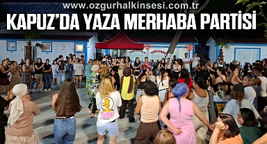 KAPUZ’DA YAZA MERHABA PARTİSİ