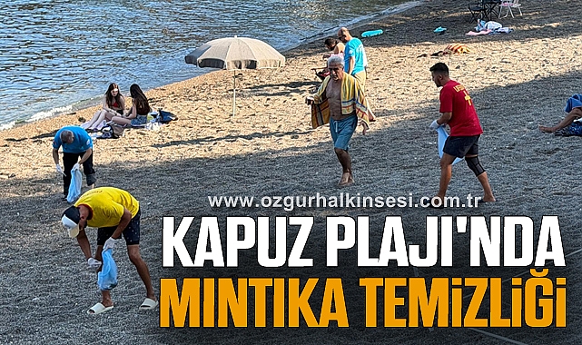 Kapuz Plajı'nda Mıntıka Temizliği