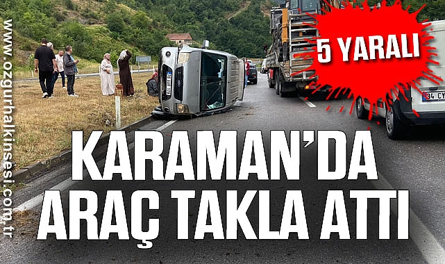 KARAMAN’DA ARAÇ TAKLA ATTI