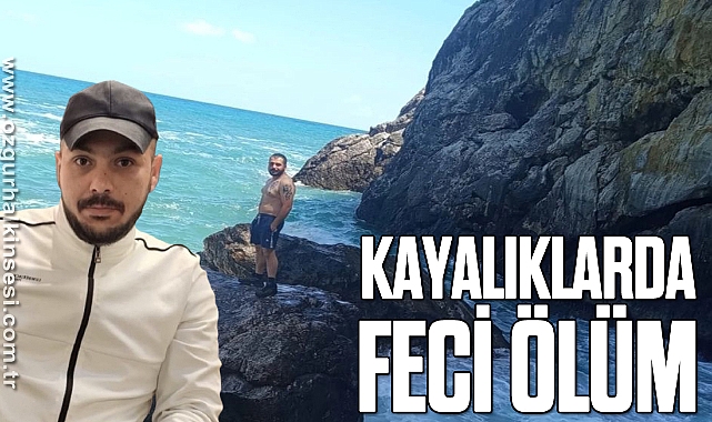 KAYALIKLARDA FECİ ÖLÜM