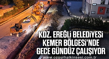 Kdz. Ereğli Belediyesi Kemer Bölgesi'nde gece gündüz çalışıyor
