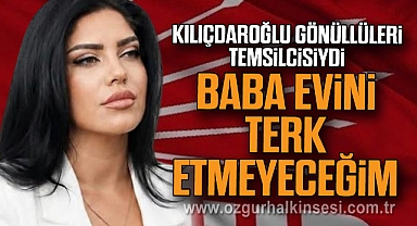 Kılıçdaroğlu gönüllüleri temsilcisiydi: “BABA EVİNİ TERK ETMEYECEĞİM”