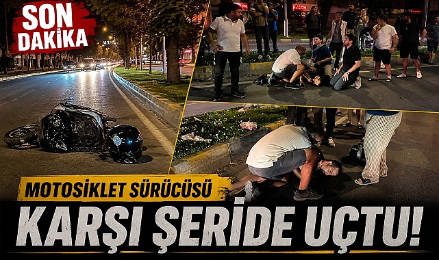 MOTOSİKLET SÜRÜCÜSÜ KARŞI ŞERİDE UÇTU!
