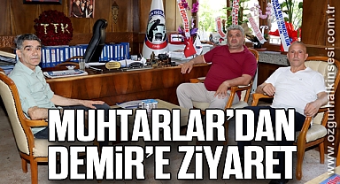 MUHTARLAR’DAN DEMİR’E ZİYARET