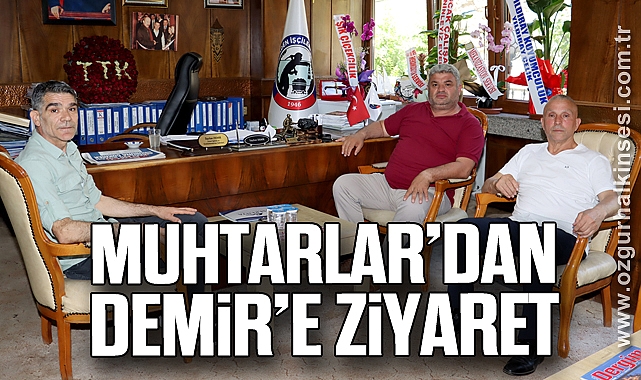 MUHTARLAR’DAN DEMİR’E ZİYARET