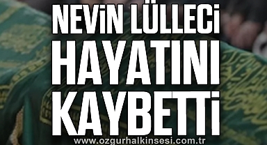 Nevin Lülleci hayatını kaybetti