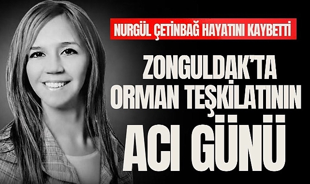 NURGÜL ÇETİNBAĞ HAYATINI KAYBETTİ