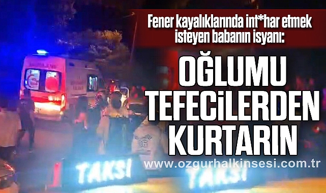 “OĞLUMU TEFECİLERDEN KURTARIN”