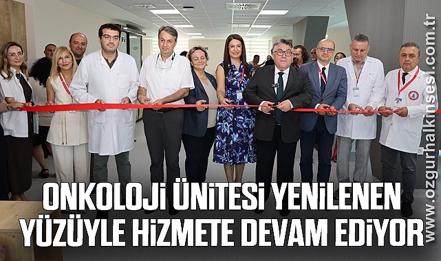 Onkoloji Ünitesi Yenilenen Yüzüyle Hizmete Devam Ediyor