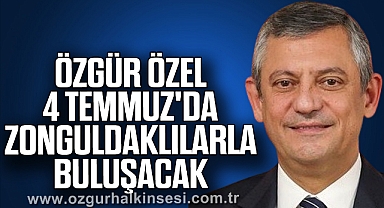 Özgür Özel, 4 Temmuz'da Zonguldaklılarla Buluşacak