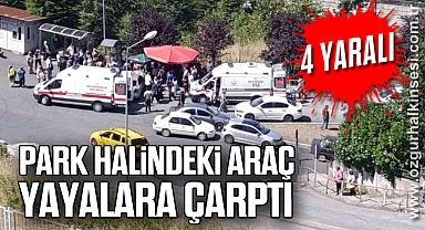 Park halindeki araç yayalara çarptı: 4 yaralı