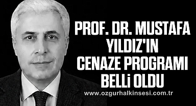 Prof. Dr. Mustafa Yıldız'ın cenaze programı belli oldu