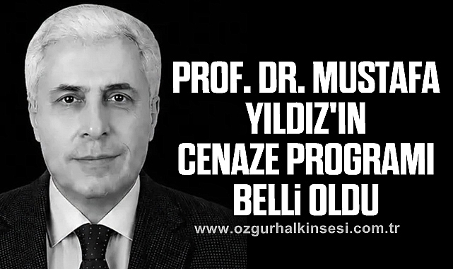 Prof. Dr. Mustafa Yıldız'ın cenaze programı belli oldu