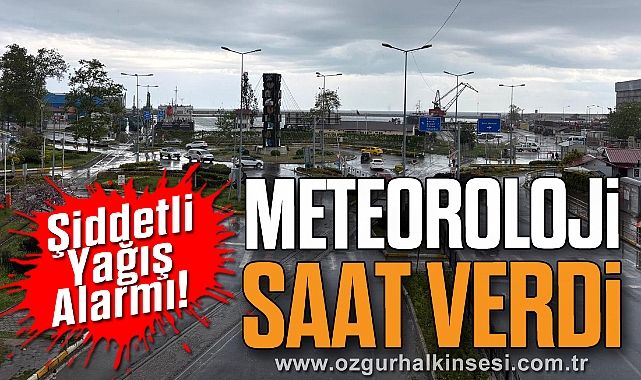 Şiddetli Yağış Alarmı! Meteoroloji Saat Verdi