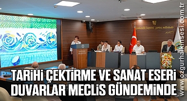 Tarihi Çektirme ve Sanat Eseri Duvarlar Meclis Gündeminde