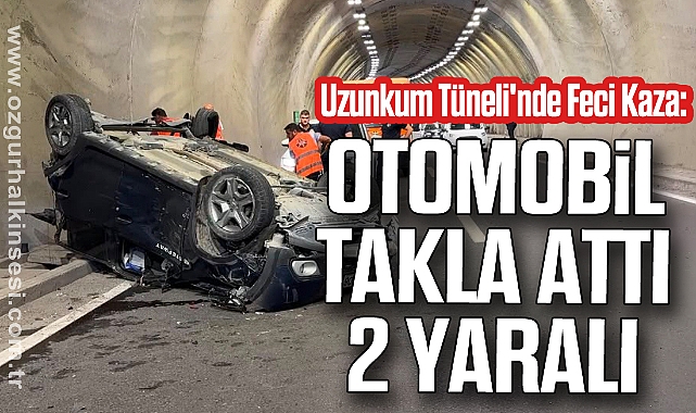 Uzunkum Tüneli'nde Feci Kaza: Otomobil Takla Attı, 2 Yaralı