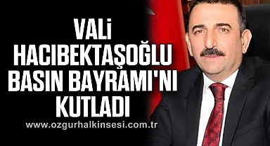 Vali Hacıbektaşoğlu Basın Bayramı'nı Kutladı