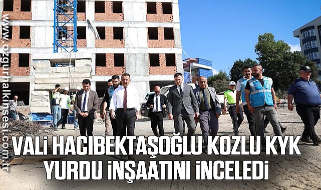 Vali Hacıbektaşoğlu Kozlu KYK Yurdu İnşaatını İnceledi