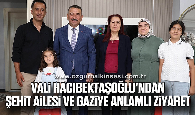 Vali Hacıbektaşoğlu'ndan Şehit Ailesi ve Gaziye Anlamlı Ziyaret
