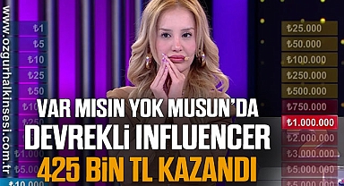 VAR MISIN YOK MUSUN’DA DEVREKLİ İNFLUENCER 425 BİN TL KAZANDI